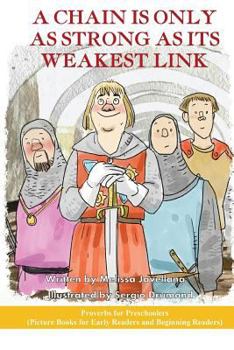 Paperback A Chain is only as Strong as its Weakest Link: Picture Books for Early Readers and Beginning Readers: Proverbs for Preschoolers Book