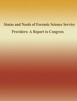 Paperback Status and Needs of Forensic Science Service Providers: A Report to Congress Book