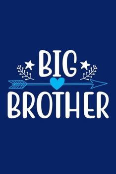 Big Brother: Blank Lined Notebook Journal: Brother Gift Journal 6x9 | 110 Blank  Pages | Plain White Paper | Soft Cover Book