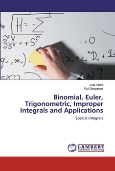 Paperback Binomial, Euler, Trigonometric, Improper Integrals and Applications Book