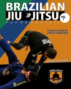 Brazilian Jiu Jitsu Fundamentals White to Blue Belt: White to Blue Belt