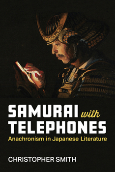 Hardcover Samurai with Telephones: Anachronism in Japanese Literature Volume 102 Book