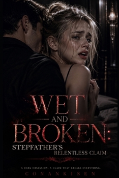 Wet and Broken: Stepfather's Relentless Claim