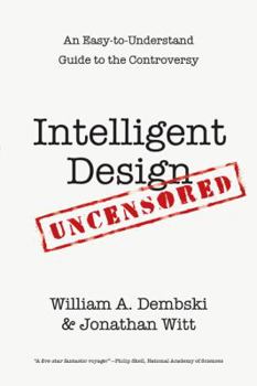 Paperback Intelligent Design Uncensored: An Easy-to-Understand Guide to Controversy Book