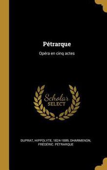 Hardcover Pétrarque: Opéra en cinq actes [French] Book