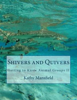 Paperback Shivers and Quivers: Getting to Know Animal Groups II Book