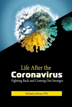 Life After the Coronavirus: Fighting Back and Coming Out Stronger