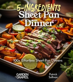 5-Ingredient Sheet Pan Dinners: 100+ Delicous Quick and Effortless Recipe, Pictures Included: 100+ Japanese Plant-Based Comfort, Traditional Home Cooking with Easy Ingredients (Taste of Vegan)