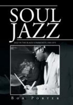 Hardcover Soul Jazz: Jazz in the Black Community, 1945-1975 Book