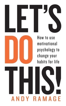 Paperback Let's Do This!: How to Use Motivational Psychology to Change Your Habits and Change Your Life Book