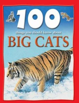 100 Things You Should Know About Big Cats - Book  of the 100 Things You Should Know About . . .