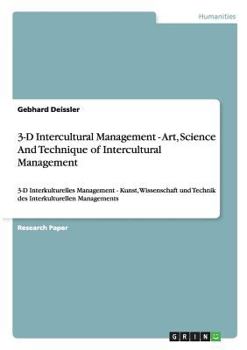 Paperback 3-D Intercultural Management - Art, Science And Technique of Intercultural Management: 3-D Interkulturelles Management - Kunst, Wissenschaft und Techn Book