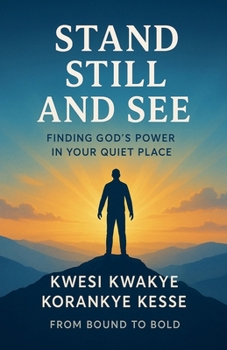 Stand Still And See: Finding God's Power In Your Quiet Place