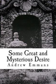 Paperback Some Great and Mysterious Desire: A Faerie Tale Book