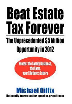 Hardcover Beat Estate Tax Forever: The Unprecedented $5 Million Opportunity in 2012 Book