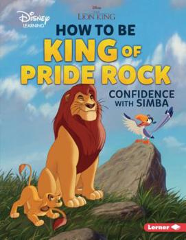 Paperback How to Be King of Pride Rock: Confidence with Simba Book
