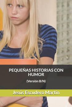 PEQUEÑAS HISTORIAS CON HUMOR: (Versión B/N)