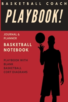 Basketball Coach Planner: Basketball Notebook Journal & Playbook - Practice Basketball Coach Training Diary To Write In - College Wide Ruled Lined ... and Year Calendar (German Edition)