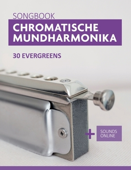 Paperback Chromatische Mundharmonika Songbook - 30 Evergreens: + Sounds online [German] Book