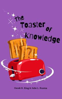 Paperback The Toaster of Knowledge: Every Slice a Universal Truth Book