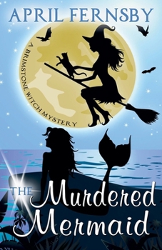 The Murdered Mermaid - Book #6 of the Brimstone Witch Mystery