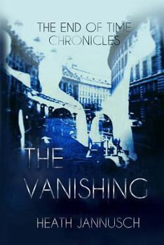 Paperback The Vanishing (The End of Time Chronicles) Book