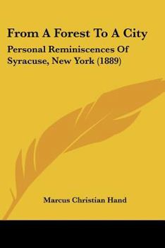 Paperback From A Forest To A City: Personal Reminiscences Of Syracuse, New York (1889) Book