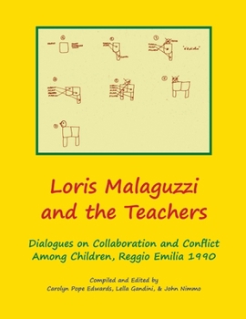 Paperback Loris Malaguzzi and the Teachers: Dialogues on Collaboration and Conflict among Children, Reggio Emilia 1990 Book