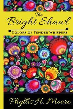 Paperback The Bright Shawl: Colors of Tender Whispers Book