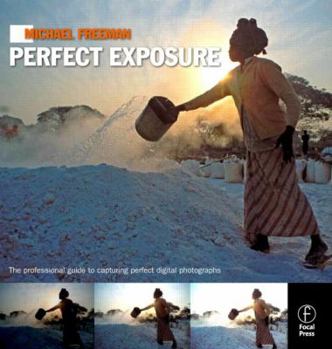 Paperback Michael Freeman's Perfect Exposure: The Professional's Guide to Capturing Perfect Digital Photographs Book