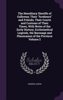 Hardcover The Hereditary Sheriffs of Galloway; Their "forebears" and Friends, Their Courts and Customs of Their Times, With Notes of the Early History, Ecclesia Book