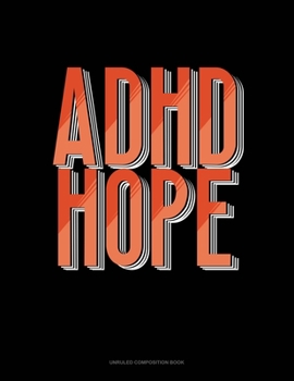 Paperback Adhd Hope: Unruled Composition Book