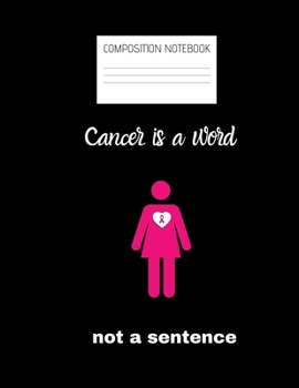 Paperback cancer is a word Composition Notebook: Composition Cancer Ruled Paper Notebook to write in (8.5'' x 11'') 120 pages Book