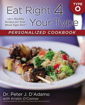 Paperback Eat Right 4 Your Type Personalized Cookbook Type O: 150+ Healthy Recipes for Your Blood Type Diet Book