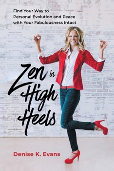 Paperback Zen in High Heels: Find Your Way to Personal Evolution and Peace with Your Fabulousness Intact Book