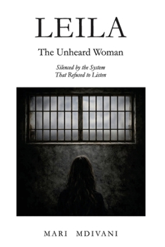 Paperback Leila: The Unheard Woman: Silenced By The System That Refused To Listen Book