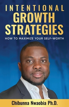 Paperback Intentional Growth Strategies: How to Maximize Your Self-Worth Book