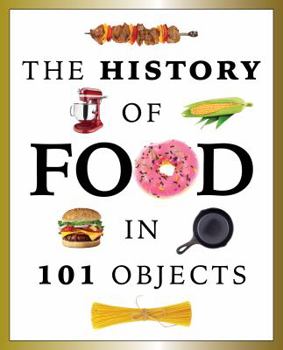 Paperback The History of Food in 101 Objects Book