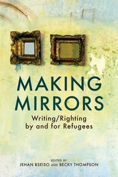 Paperback Making Mirrors: Writing/Righting by Refugees Book