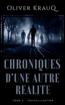 Paperback Chroniques d'une autre réalité: Tome 2: Cristallisation [French] Book