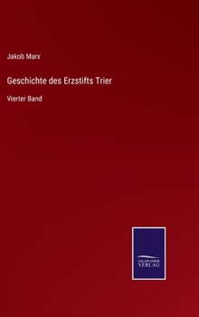 Hardcover Geschichte des Erzstifts Trier: Vierter Band [German] Book