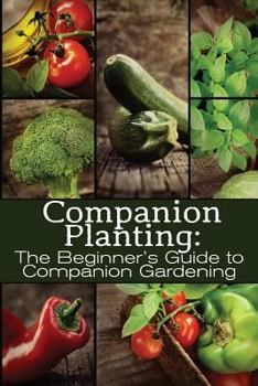 Paperback Companion Planting: The Beginner's Guide to Companion Gardening Book