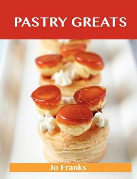 Paperback Pastry Greats: Delicious Pastry Recipes, the Top 100 Pastry Recipes Book