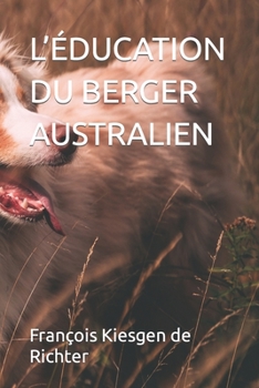 L’ÉDUCATION DU BERGER AUSTRALIEN