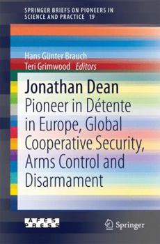 Paperback Jonathan Dean: Pioneer in Détente in Europe, Global Cooperative Security, Arms Control and Disarmament Book