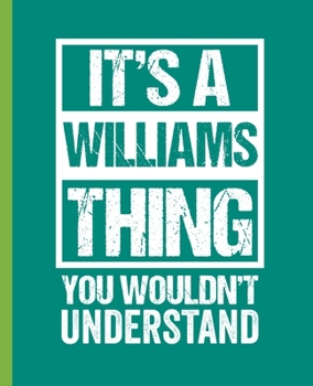 Paperback It's A Williams Thing - You Wouldn't Understand: A Graph Paper Notebook. 7.5" x 9.25". 110 Pages. White Paper. Book