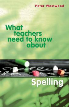 Paperback What Teachers Need to Know about Spelling Book