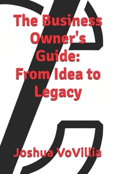 Paperback The Business Owner's Guide: From Idea to Legacy Book