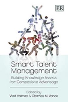 Hardcover Smart Talent Management: Building Knowledge Assets for Competitive Advantage Book