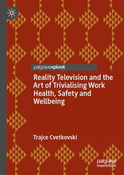 Hardcover Reality Television and the Art of Trivialising Work Health, Safety and Wellbeing Book